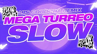 MEGA TURREO SLOW - Luis Cordoba Remix (Flow Remix 2020)