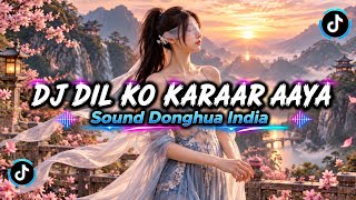 DJ DIL KO KARAAR AAYA | SOUND DONGHUA INDIA | VIRAL TIKTOK 2026