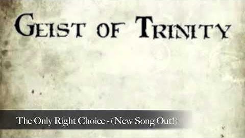Geist of Trinity - The Only Right Choice - (New Song Out!)