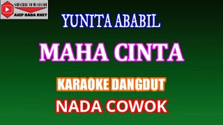 KARAOKE DANGDUT MAHA CINTA - YUNITA ABABIL (COVER) NADA COWOK