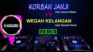 DJ korban janji vs wegah kelanangan vs prei kanan kiri Remix 2018