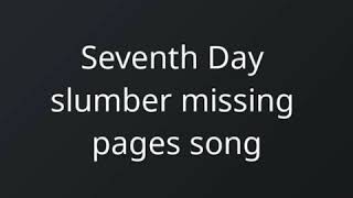 Seventh Day slumber missing pages song