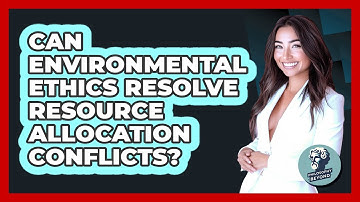 Can Environmental Ethics Resolve Resource Allocation Conflicts? - Philosophy Beyond