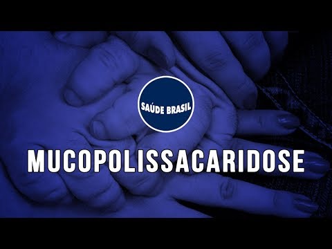 MPS - MUCOPOLISSACARIDOSES | SÉRIE SAÚDE BRASIL