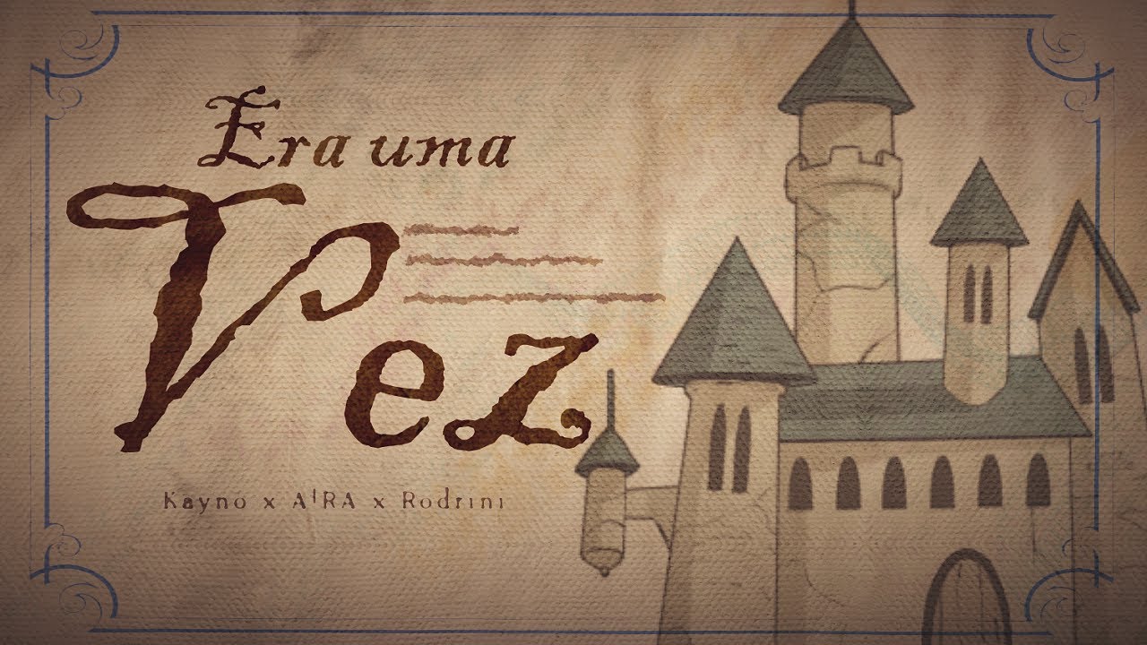 Kayno, A!RA, Rodrini - Era Uma Vez