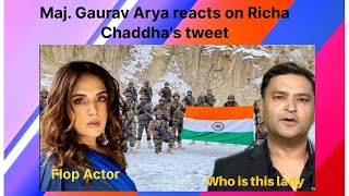 Major Gaurav Arya reacts on Richa Chaddha Tweet and explains Galwan situation.