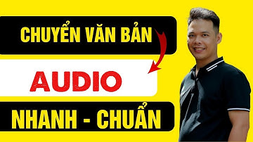 Hướng dẫn cách chuyển văn bản text thành audio âm thanh giọng đọc online - GATIKI