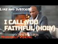 I Call You Faithful (Holy) Pastor  Donnie Mc clurkin Instrumental