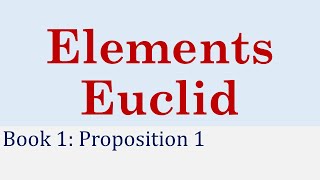 Elements Euclid Book 1 Proposition 1: Construct an equilateral triangle