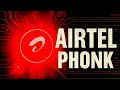 AIRTEL PHONK MEGA SLOWED AA PHONKS 