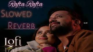 Rafta Rafta Sanam|Slowed Reverb Lofi Song|Raj Ranjodh | Atif Aslam Ft. Sajal Ali | Tarish Music 🎵 Resimi