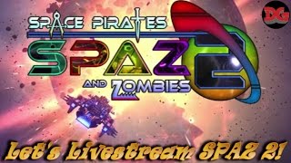 Space Pirates and Zombies 2 ► Livestream -  Let's Play the New Patch!