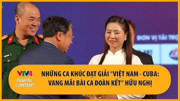 Những ca khúc đạt giải "Việt Nam - Cuba: Vang mãi bài ca đoàn kết hữu nghị | VTV4