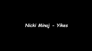 Nicki Minaj - Yikes (Official Lyrics)