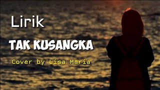 Tak Kusangka - Panbers (Lirik) || Cover by Lisa Maria