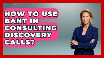 How To Use BANT In Consulting Discovery Calls? - Consulting Career Hub
