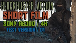 Blockbuster action / short film/ Sony a6300