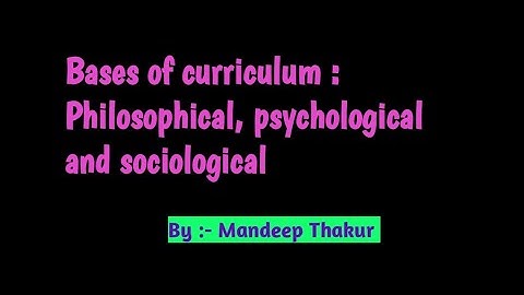 Bases of curriculum || Philosophical Psychological And Sociological || Hpu B.ed 4th sem || #hpuexams
