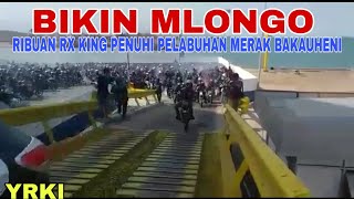 HADIRI JAMNAS LAMPUNG, RIBUAN RX KING PENUHI PELABUHAN MERAK BAKAUHENI