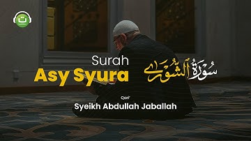 Tadabbur Surah Asy Syura سورة الشورى - Syeikh Abdullah Jaballah | Tadabbur Daily
