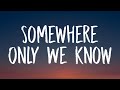 Keane - Somewhere Only We Know (Lyrics)