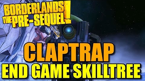 Borderlands Pre-Sequel: Endgame Claptrap Skill Tree Preview / MONEY SHOT BABY!