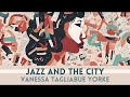 Jazz and the City - Vanessa Tagliabue Yorke [Smooth Jazz, Female Vocal Jazz]