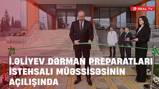Prezident İlham Əliyev Dərman Preparatları Istehsalı Müəssisəsinin Açılışında Iştirak Edib