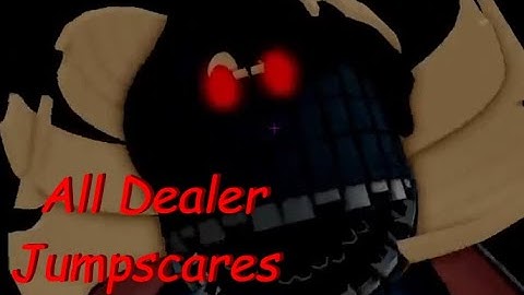 All Dealer Jumpscares & Dialogues | The Arsenal Slaughter