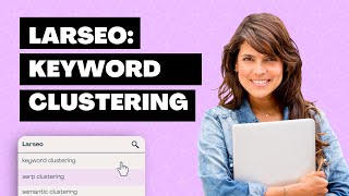 How to Cluster Keywords by Using Larseo