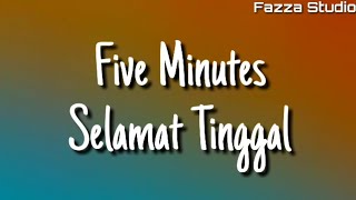 Five Minutes - Selamat Tinggal ( Lirik )