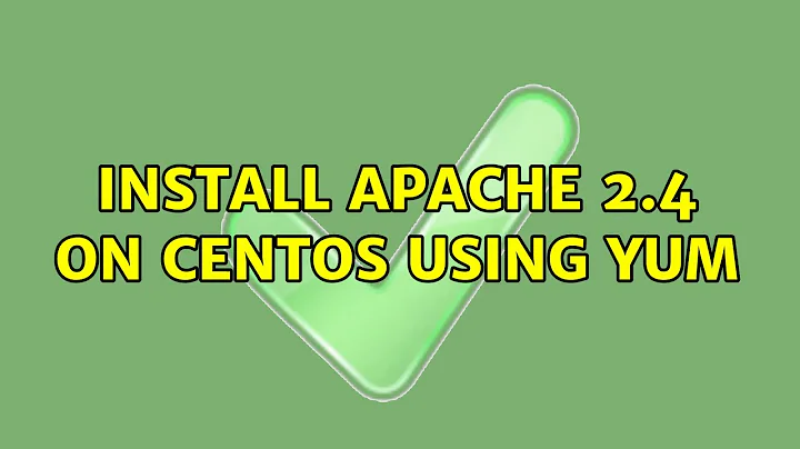 Unix & Linux: Install Apache 2.4 on CentOS using yum