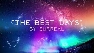 Video thumbnail of "The Best Days - By Surreal"