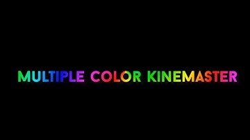 how to make multiple color text in kinemaster editing