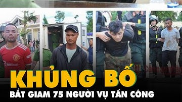 Vụ tấn công 2 trụ sở UBND xã: Khởi tố 84 bị can, điều tra tội khủng bố 75 bị can