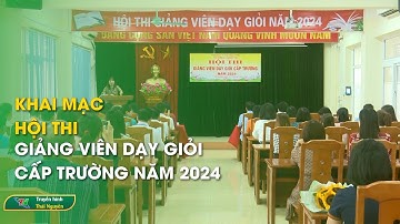 Khai mạc hội thi giảng viên dạy giỏi cấp trường năm 2024 | Thái Nguyên TV