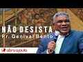 Pr Genival Bento | Não Desista