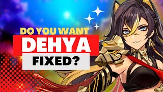 Want Dehya Fixed? WE NEED YOUR HELP! #FIXDEHYA