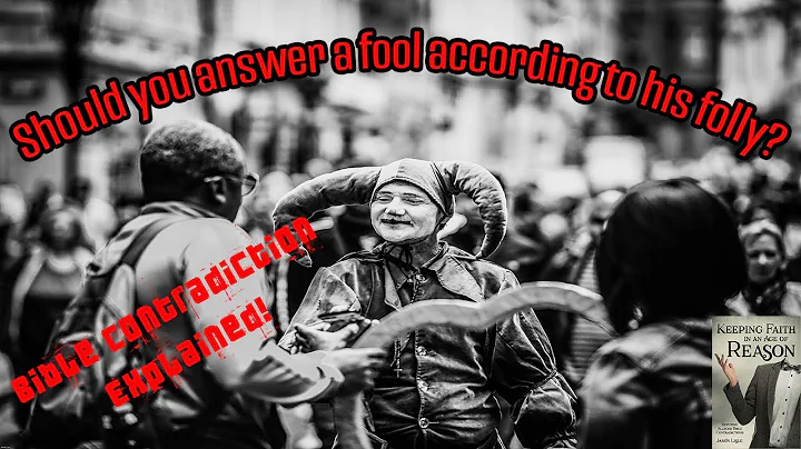 Should you answer a fool according to his folly? - Bible Contradiction Explained!