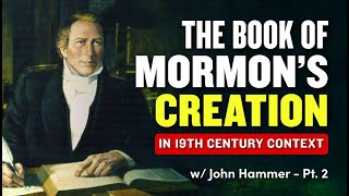 Mormon Stories #1064: The Book of Mormon's 19th Century Context - John Hamer Pt. 2