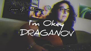 DRAGANOV - I'M OKEY (COVER)