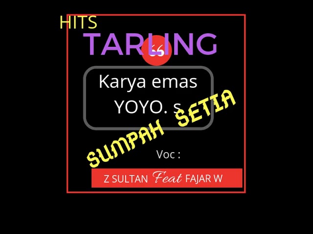 SUMPAH SETIA(tarling).Voc.yoyo s u0026Dariyah class=