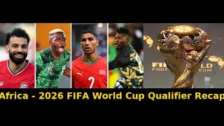 Africa - 2026 FIFA World Cup Qualifiers Recap.