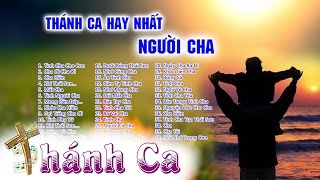 Thánh Ca Về Cha | Thánh Ca Người Cha, Người Bố, Thầy Hay Nhất - Tình Cha Cho Con