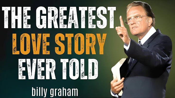 THE GREATEST LOVE STORY EVER TOLD | Powerful Billy Graham Speech - Inspirational Motivational Video