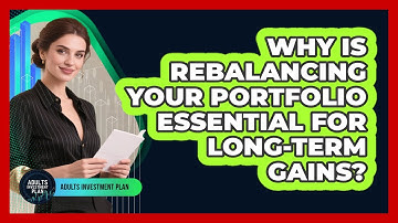 Why Is Rebalancing Your Portfolio Essential For Long-term Gains? - Adults Investment Plan