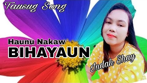 Haunu nakau Bihayaun|Tausug Song|Indah Shay