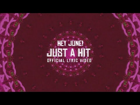 HEY JUNE! - Just A Hit (Official Lyric Video)
