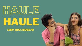 Haule Haule - Shruti Sinha X Rohan Pal | Rohan Pal Choreography