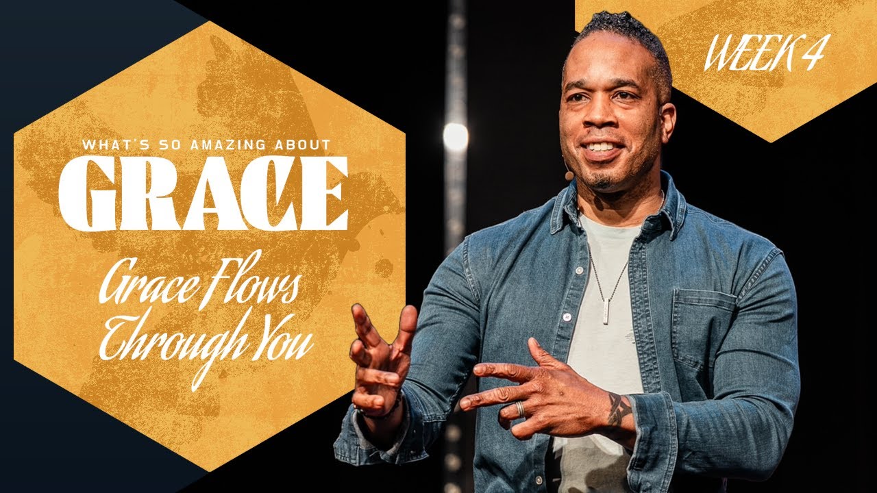 What's So Amazing About Grace: Grace Flows Through You - YouTube